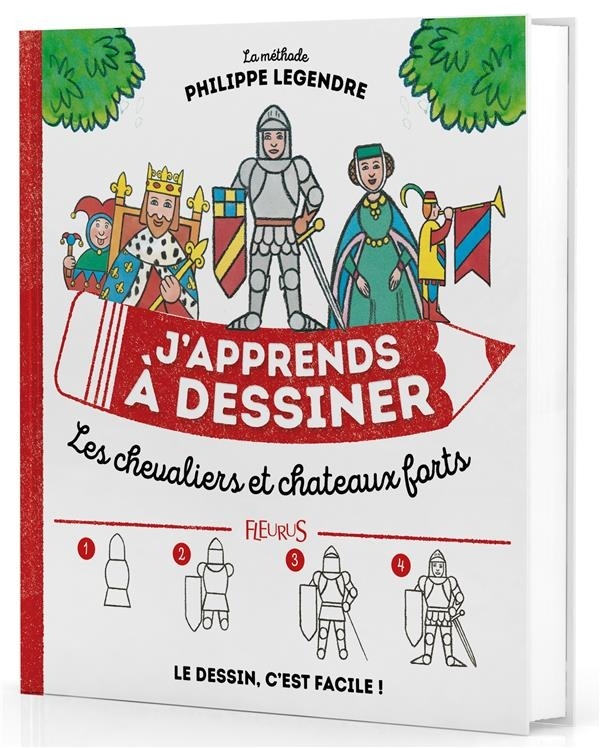 J'apprends à dessiner les chevaliers et les châteaux forts