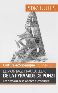 Le montage frauduleux de la pyramide de Ponzi: Les dessous de la célèbre escroquerie