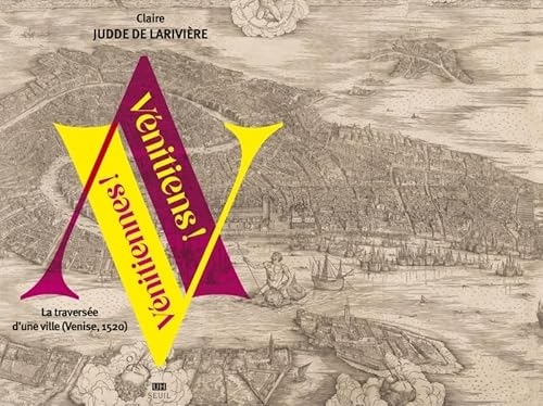 Vénitiens ! Vénitiennes !: La traversée d'une ville (Venise, 1520)