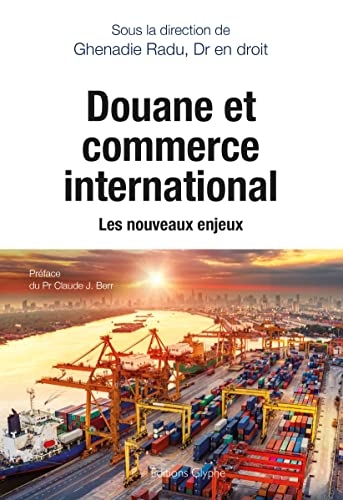 Douane et commerce international: Les nouveaux enjeux
