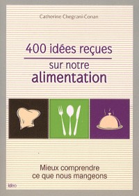 400 IDEES RECUES SUR NOTRE ALIMENTATION