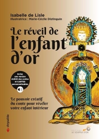 Le réveil de l'enfant d'or: Le pouvoir créatif du conte pour révéler votre enfant intérieur