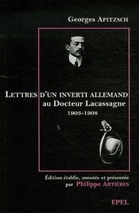 Lettres d'un inverti allemand au docteur Alexandre Lacassagne (1903-1908)