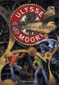 Ulysse Moore, Tome 3 : La Maison aux miroirs