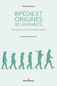 Bipédie et origines de l'humanité: Philosophie et histoire de la paléoanthropologie