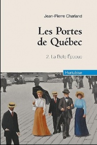 Les Portes de Québec, Tome 2 : La Belle Epoque