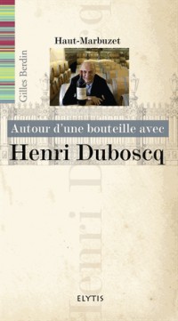 Autour d'une bouteille avec Henri Duboscq