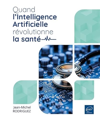 Quand l’Intelligence Artificielle révolutionne la santé - Opportunités et défis