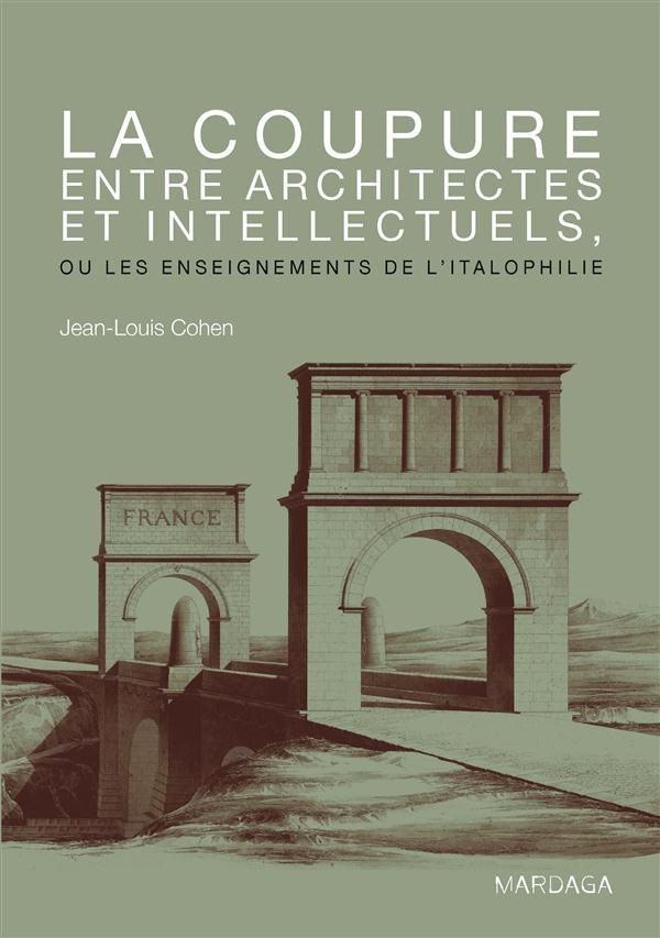 La coupure entre architectes et intellectuels, ou les enseignements de l italophilie