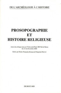 Prosopographie et histoire religieuse : Actes du colloque tenu en l'Université Paris XII-Val de Marne les 27 & 28 octobre 2000