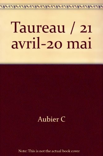Taureau/21 avril-20 mai [9782866760052]