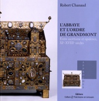 L'abbaye et l'ordre de Grandmont : Entre ascétisme et opulence, XIe-XVIIIe siècles