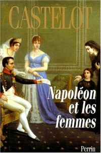 NAPOLEON ET LES FEMMES