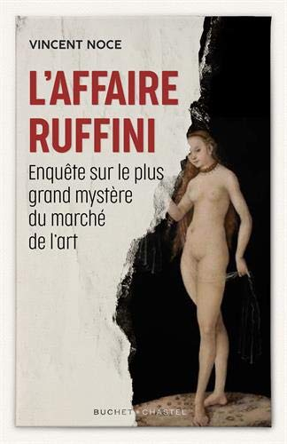 L'Affaire Ruffini : Enquête sur le plus grand mystère du marché de l'art