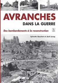 Avranches dans la guerre - Des bombardements à la reconstruction