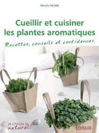 Cueillir et cuisiner les aromatiques sauvages : Recettes, conseils et confidences