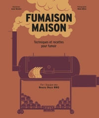 Fumaison maison - techniques et recettes pour fumoir