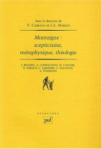 Montaigne : Scepticisme - Métaphysique - Théologie