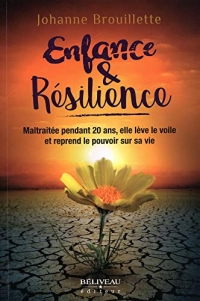 Enfance & Résilience - Maltraitée pendant 20 ans, elle lève le voile et reprend le pouvoir sur sa vie