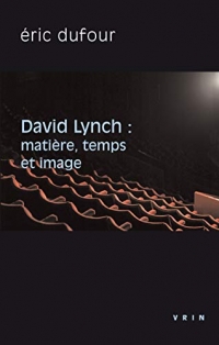 David Lynch : Matière, temps et image