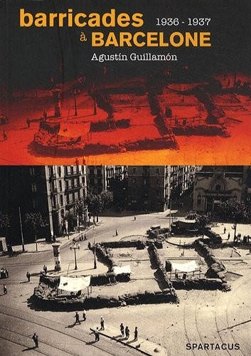 Barricades à Barcelone : La CNT de la victoire de juillet 1936 à la défaite de mai 1937