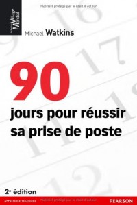90 jours pour réussir sa prise de poste 2e édition