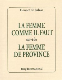 La femme comme il faut suivi de La femme de province