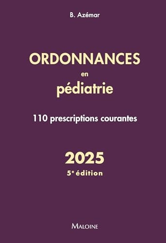 Ordonnances en pédiatrie 2025, 5e éd.: 110 prescriptions courantes