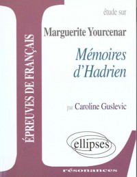 Yourcenar, Mémoires d'Hadrien