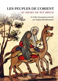 Les Peuples d'Orient au milieu du XVIe siècle: LE CODEX 1889 DE LA BIBLIOTHÈQUE CASANATENSE