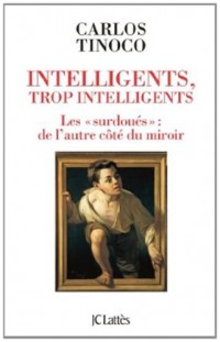 Intelligents, trop intelligents