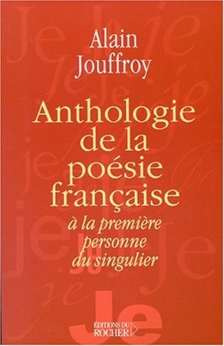 Anthologie de la poésie française à la première personne du singulier