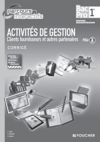 Activités de gestion Clients fournisseurs et autres partenaires Pôle 1. 1re B.Pro Corrigé