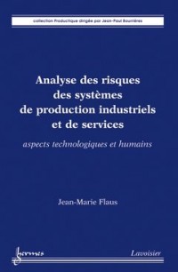 Analyse des risques des systèmes de production industriels et de services : Aspects technologiques et humains