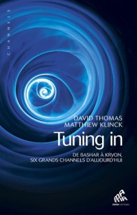 Tuning in - De Bashar à Kryon, six grands channels d'aujourd'hui