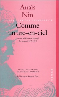 Comme un arc-en-ciel. Journal inédit et non expurgé des années 1937-1939