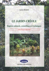 Le jardin créole : Repères culturels, scientifiques et techniques