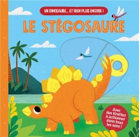 LE STÉGOSAURE (COLL. UN DINOSAURE ET BIEN PLUS ENCORE !)