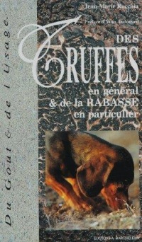 Des truffes en général et de la rabasse en particulier, suivi de la truffe chinoise