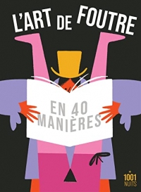 L'art de foutre en 40 manières (La Petite Collection)