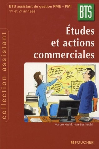 Etudes et actions commerciales 1e et 2e années BTS Assistant de Gestion de PME-PMI