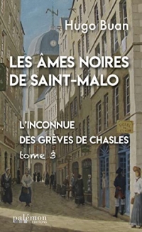 L'inconnue des Grèves de Chasles: Les âmes noires de Saint-Malo - Tome 3