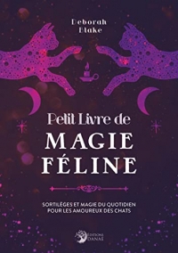 Petit livre de magie féline: Sortilèges et magie du quotidien pour les amoureux des chats