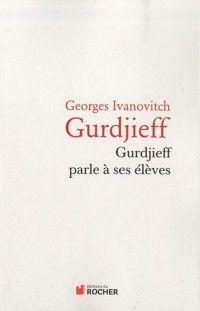 Gurdjeff parle à ses élèves