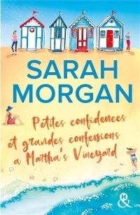 Petites confidences et grandes confessions à Martha's Vineyard: Trois générations, quatre femmes : La nouvelle romance de Sarah Morgan