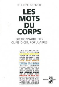 Les mots du corps. Dictionnaire des clins d'oeil populaires.