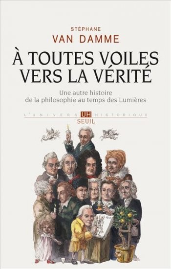 À toutes voiles vers la vérité. Une autre histoire de la philosophie au temps des Lumières