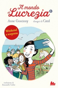 Weekend a sorpresa. Il mondo di Lucrezia (Vol. 5)
