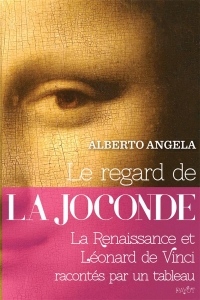 Le regard de la Joconde: La Renaissance et Léonard de Vinci racontés par un tableau