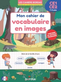 Mon cahier de vocabulaire en images - CE1 CE2 - 7‑9 ans - Les Cahiers Bordas - Conforme au programme
